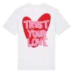UNISEX T SHIRT TRUST YOUR LOVE (2)